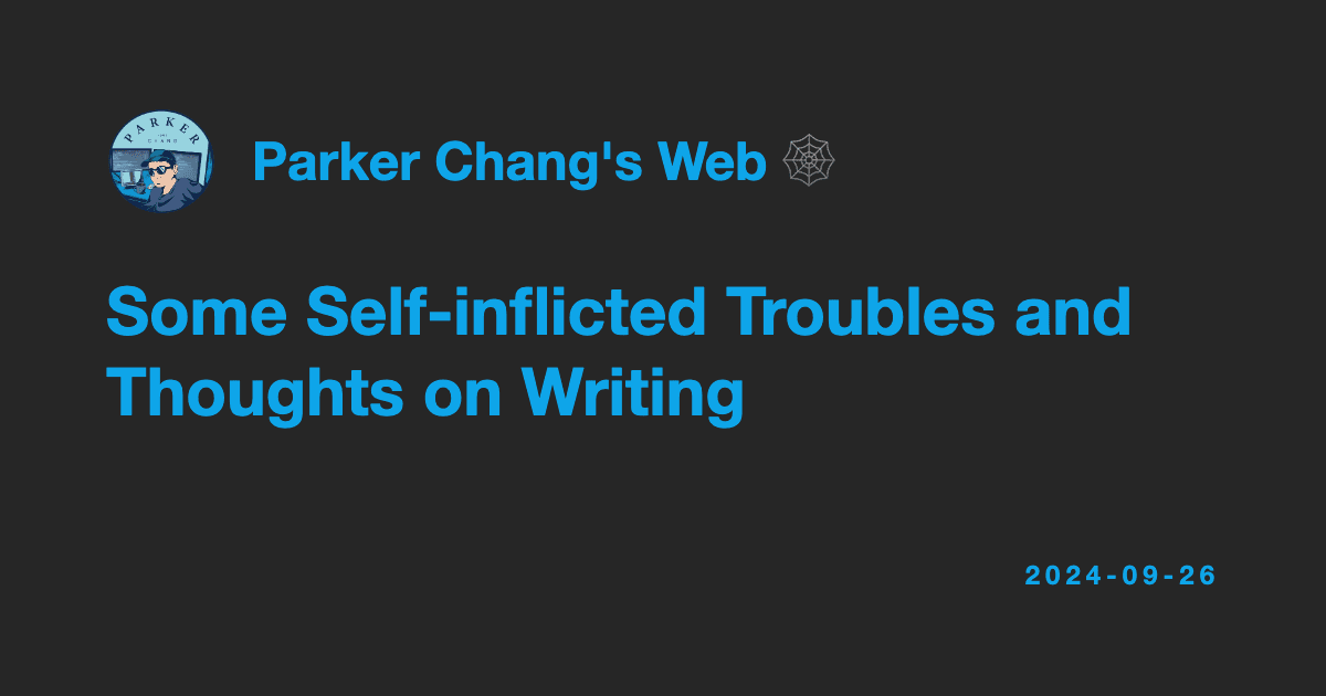 Some Self-inflicted Troubles and Thoughts on Writing